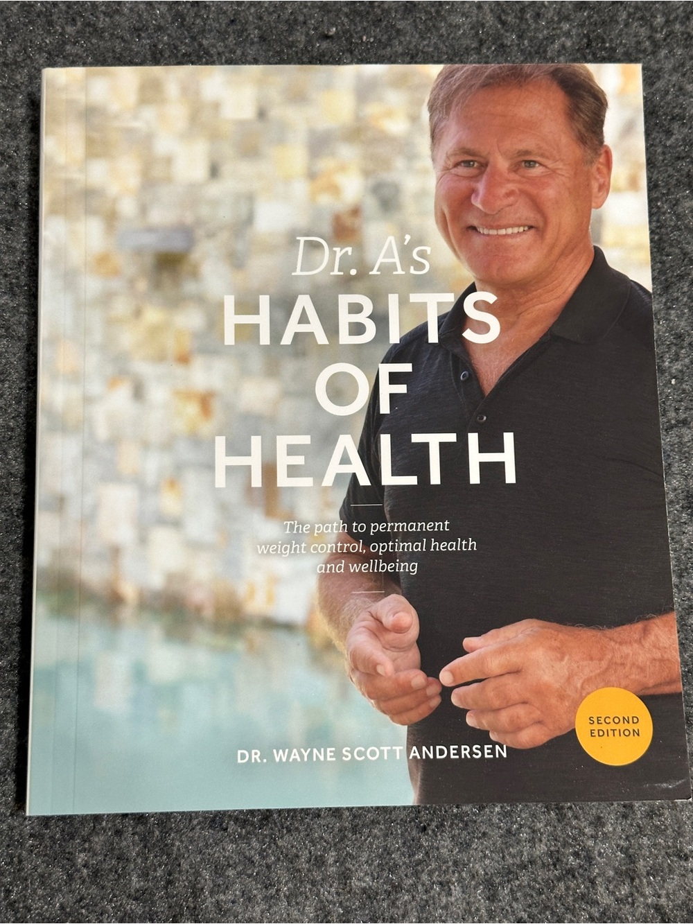 Second edition of the wellness guide Dr. A's Habits of Health by Dr. Wayne Scott